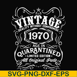 vintage 1970 age in quarantined limited edition svg, limited edition svg, 1970 birthday svg, png, dxf, eps digital file