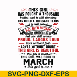 this girl has fought a thousand battles and is still standing svg, this girl was born in march svg, birthday svg, png, d
