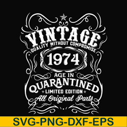 vintage 1974 age in quarantined limited edition svg, limited edition svg, 1974 birthday svg, png, dxf, eps digital file