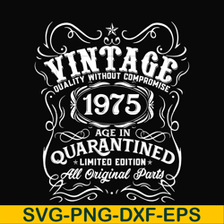 vintage 1975 age in quarantined limited edition svg, limited edition svg, 1975 birthday svg, png, dxf, eps digital file