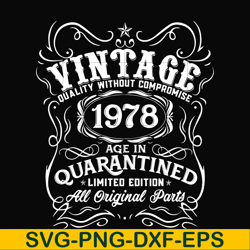 vintage 1978 age in quarantined limited edition svg, limited edition svg, 1978 birthday svg, png, dxf, eps digital file