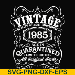 vintage 1985 age in quarantined limited edition svg, limited edition svg, 1985 birthday svg, png, dxf, eps digital file