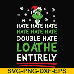 double hate loathe entirely svg, grinch svg, png, dxf, eps digital file ncrm0002