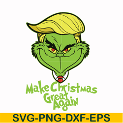 make christmas great again svg, grinch svg, png, dxf, eps digital file ncrm0003