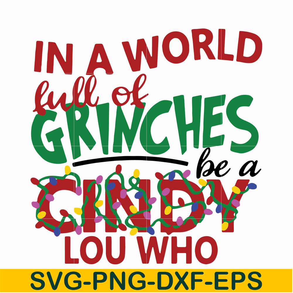 NCRM0136-In a world full of grinches be a cindy lou who svg, png, dxf, eps digital file NCRM0136.jpg