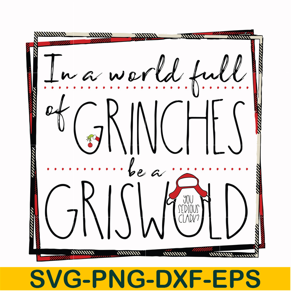 NCRM0137-In a world full of grinches be a griswold svg, png, dxf, eps digital file NCRM0137.jpg