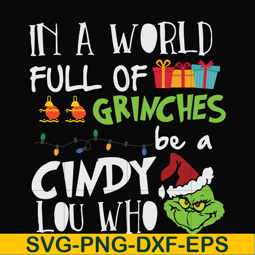 NCRM0140-In a world full of grinches be a cindy lou who svg, png, dxf, eps digital file NCRM0140.jpg