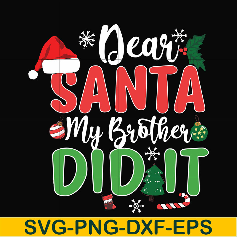 NCRM0150-Dear santa my brother did it svg, christmas svg, png, dxf, eps digital file NCRM0150.jpg