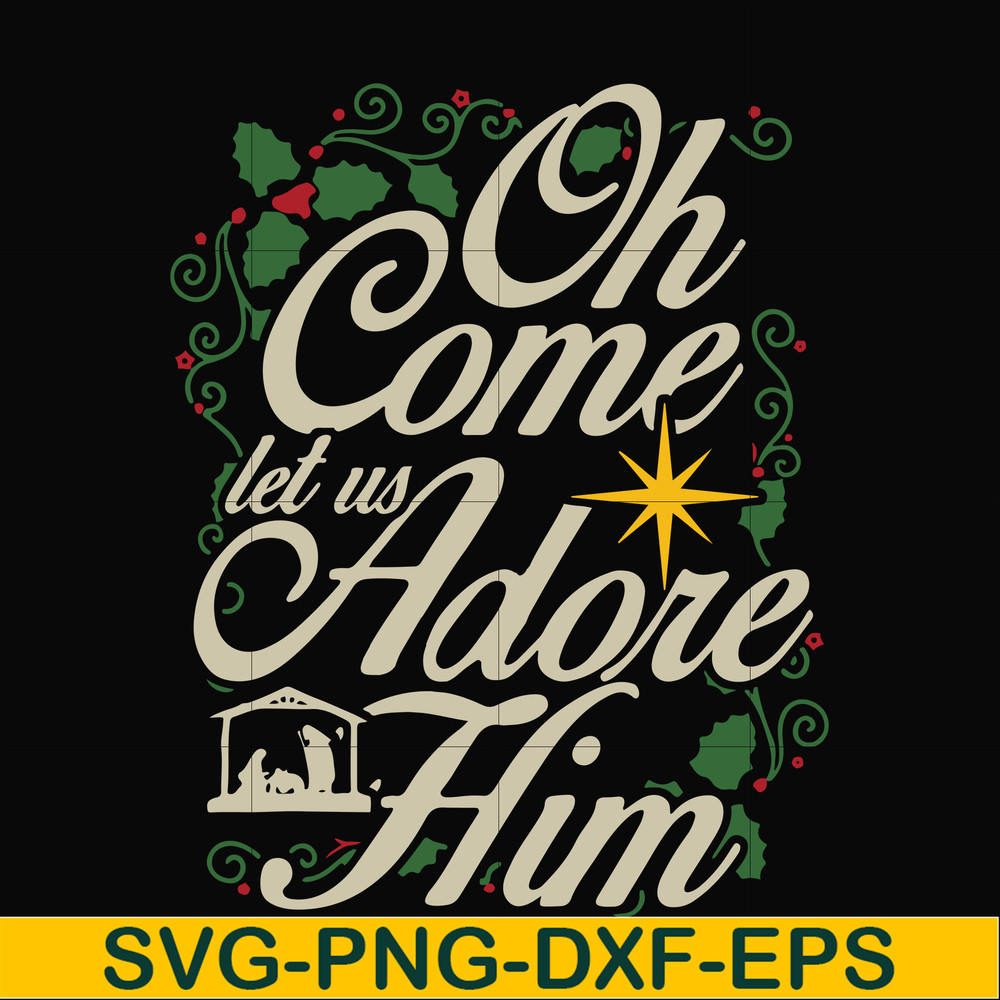 NCRM0170-Oh come let us adore him svg, christmas svg, png, dxf, eps digital file NCRM0170.jpg