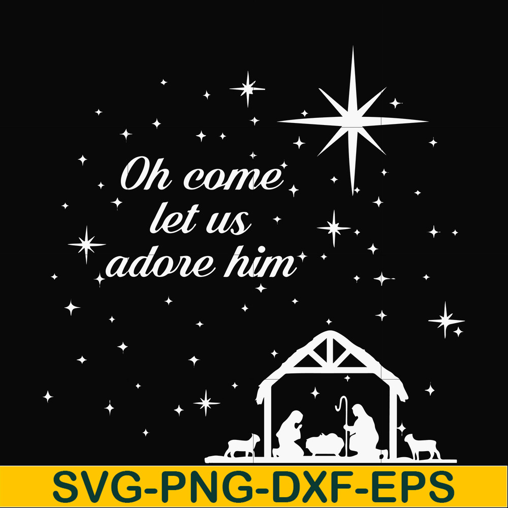 NCRM0171-Oh come let us adore him svg, christmas svg, png, dxf, eps digital file NCRM0171.jpg