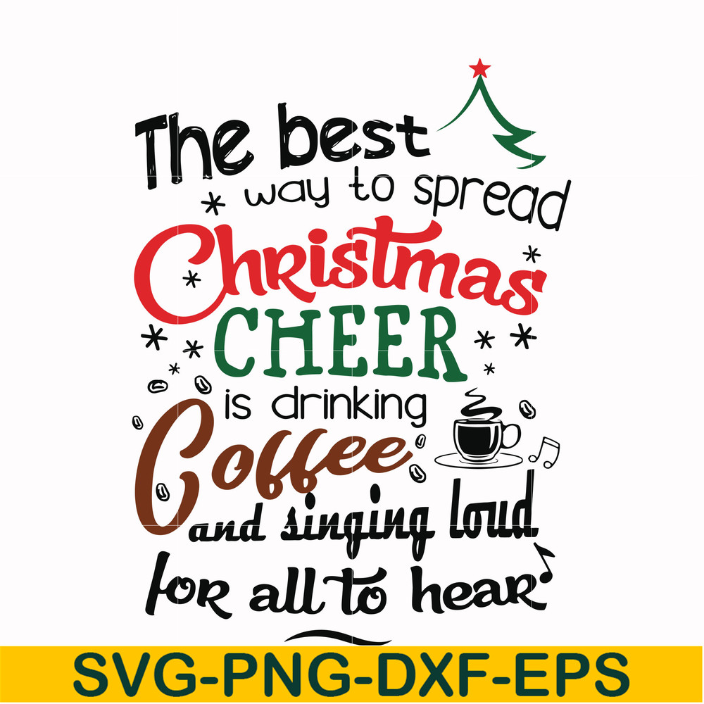 NCRM0183-The best way to spread christmas cheer is drinking coffee and singing loud for all to hear svg, png, dxf, eps digital file NCRM0183.jpg