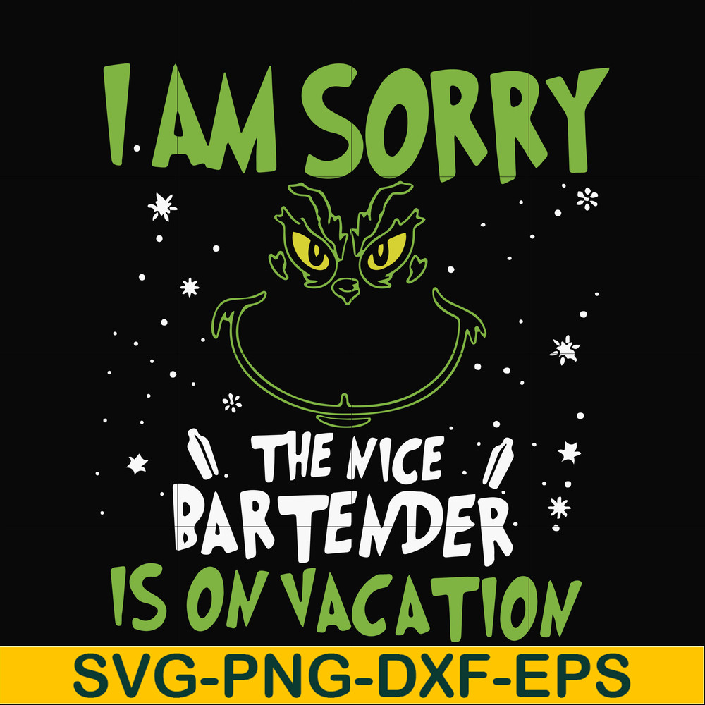 NCRM13072020-I am sorry the nice bartender is on vacation svg, grinch svg, png, dxf, eps digital file NCRM13072020.jpg