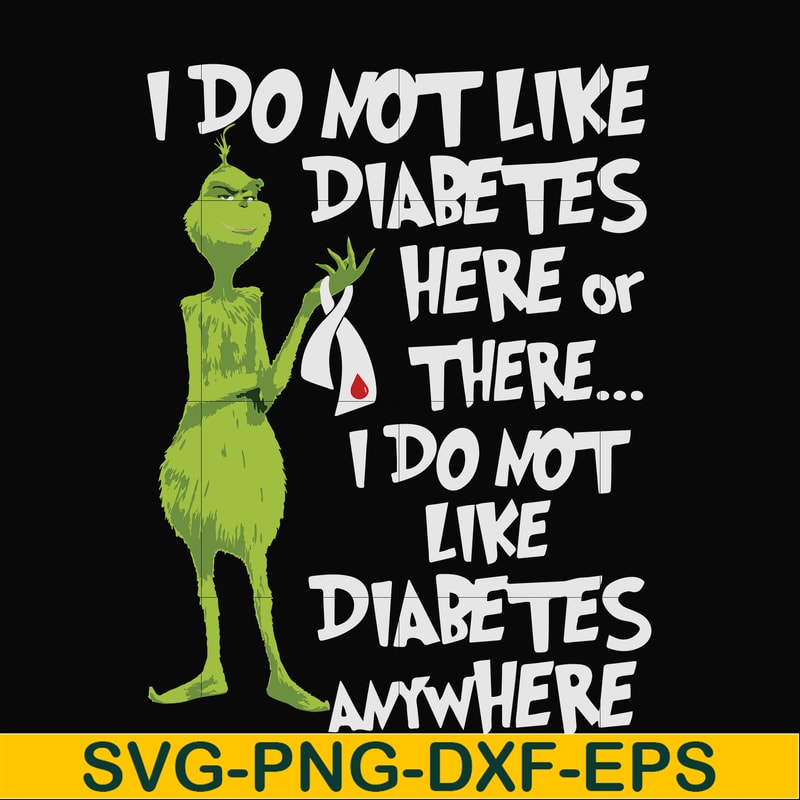 NCRM1307204-I do not like diabetes here or there, i do not like diabetes anywhere, grinch svg, png, dxf, eps digital file NCRM1307204.jpg