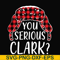 NCRM1407201-You serious clark svg, png, dxf, eps digital file NCRM1407201.jpg