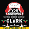 NCRM14072010-You serious clark svg, png, dxf, eps digital file NCRM14072010.jpg