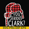 NCRM1407206-You serious clark svg, png, dxf, eps digital file NCRM1407206.jpg