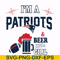 NFL0000160-I'm a Patriots & beer kinda girl, svg, png, dxf, eps file NFL0000160.jpg
