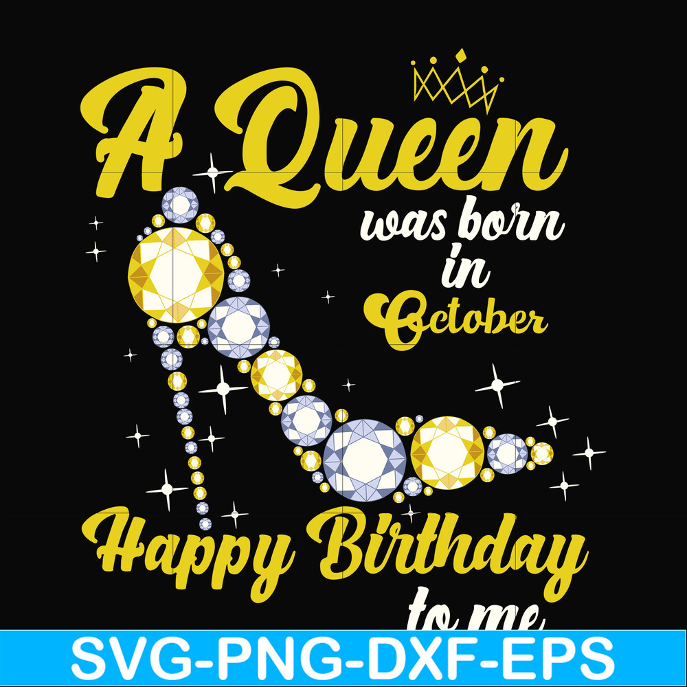 BD0022-A queen was born in October svg, birthday svg, queens birthday svg, queen svg, png, dxf, eps digital file BD0022.jpg