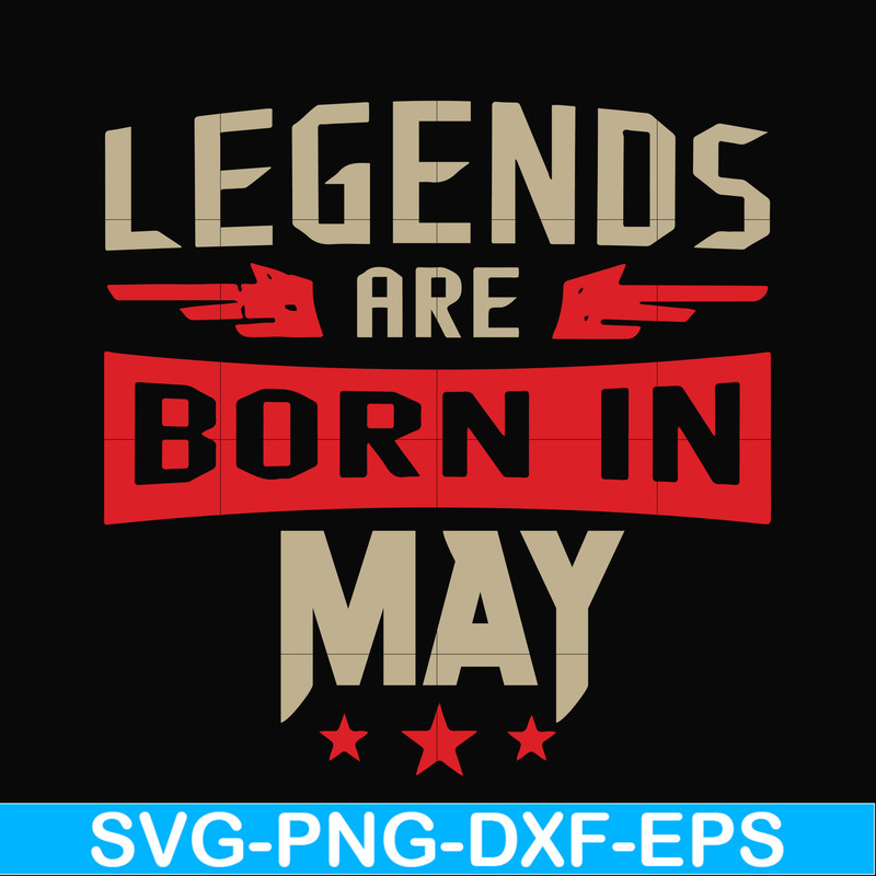 BD0141-Legends are born may svg, birthday svg, png, dxf, eps digital file BD0141.jpg
