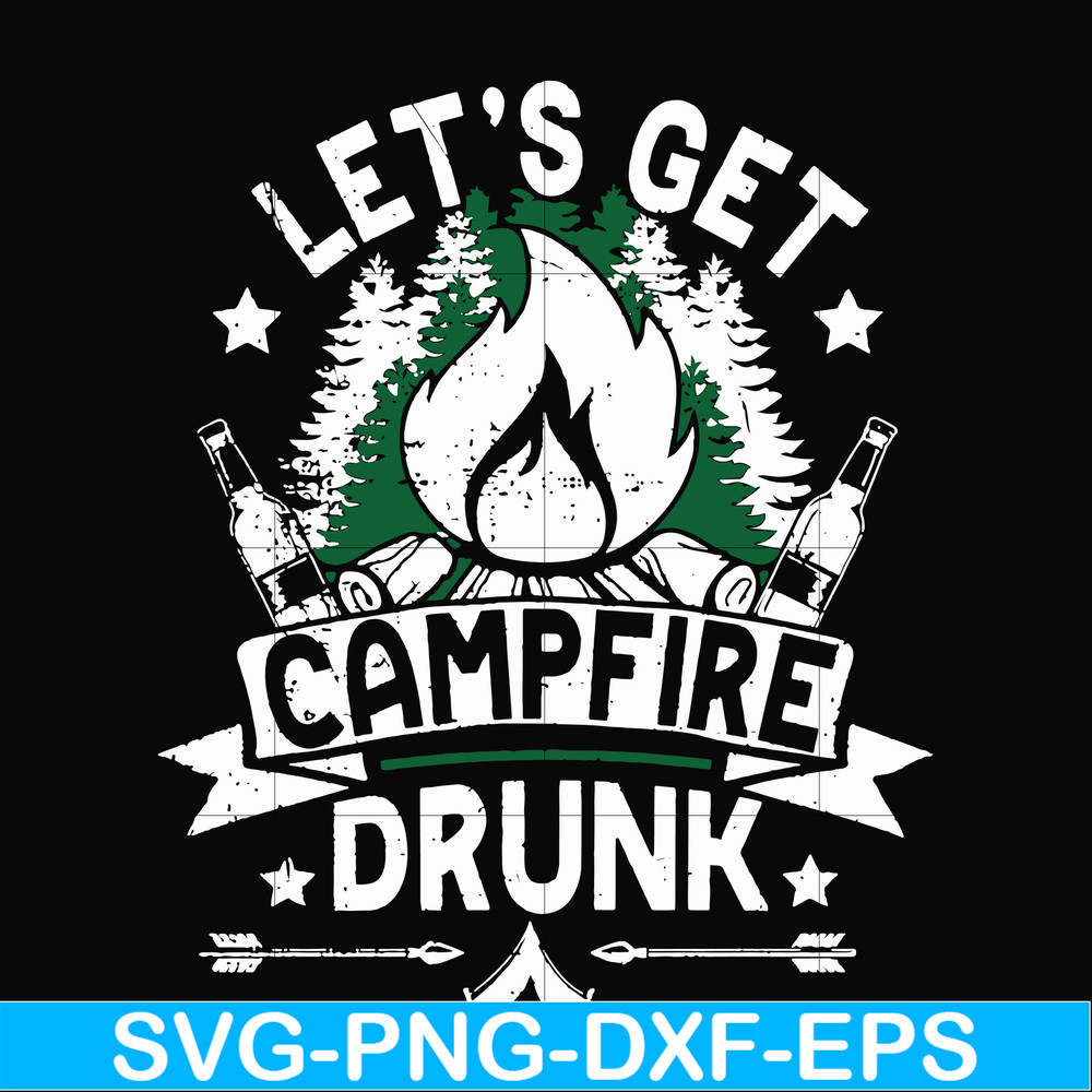 CMP031-Let's get campfire drunk svg, png, dxf, eps digital file CMP031.jpg