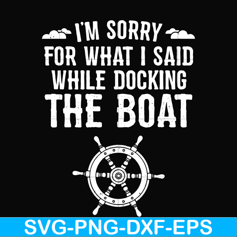CMP036-I'm sorry for what i said while docking the boat camping svg, png, dxf, eps digital file CMP036.jpg