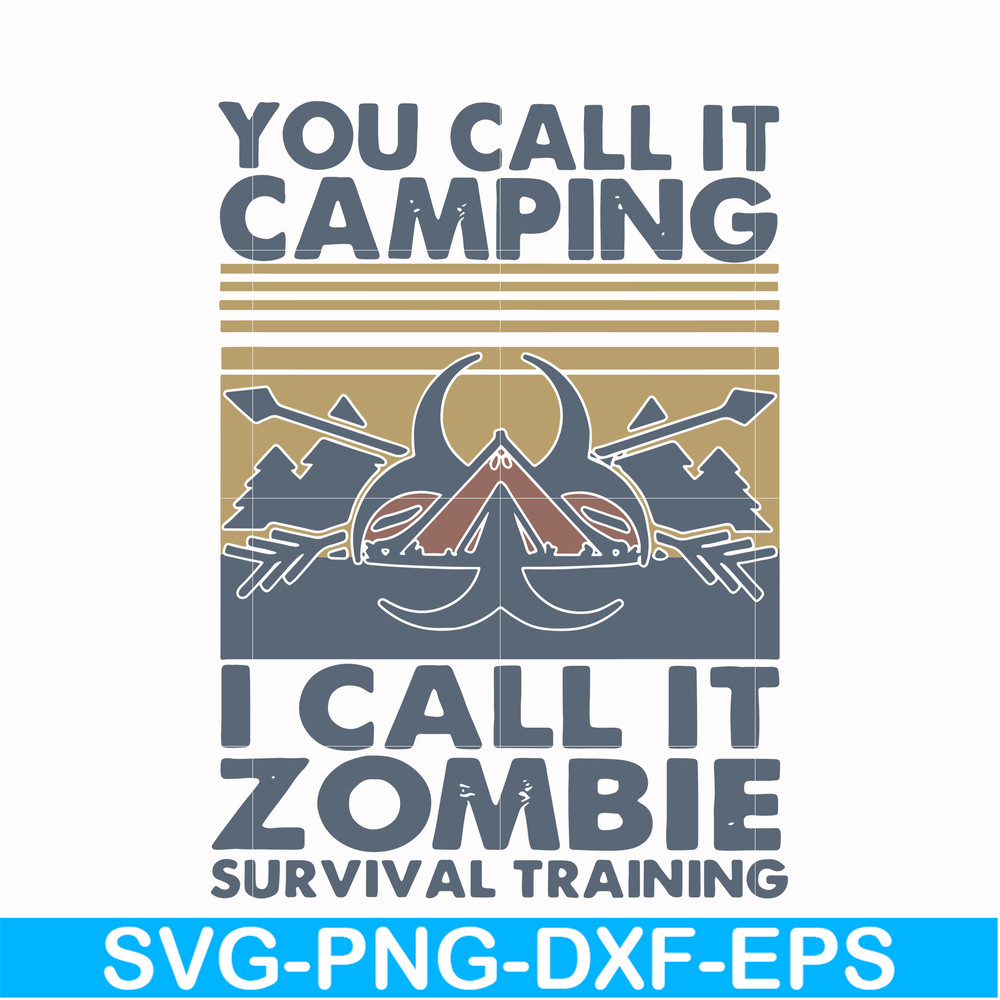 CMP079-You call it camping i call it zombie survival training svg, png, dxf, eps digital file CMP079.jpg