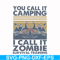 CMP079-You call it camping i call it zombie survival training svg, png, dxf, eps digital file CMP079.jpg