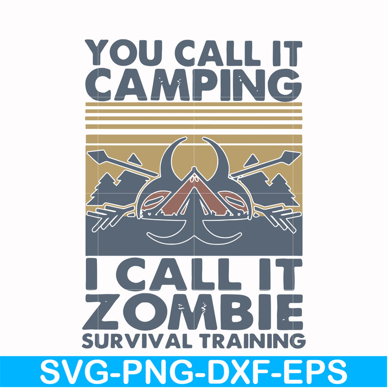 CMP079-You call it camping i call it zombie survival training svg, png, dxf, eps digital file CMP079.jpg
