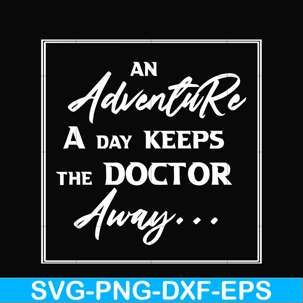 CMP097-An adventure a day keeps the doctor away camping svg, png, dxf, eps digital file CMP097.jpg