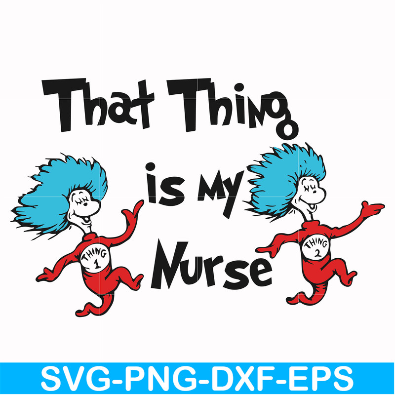 DR000112-That thing is my nurse svg, png, dxf, eps file DR000112.jpg