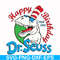DR00016-Happy birthday Dr.Seuss svg, png, dxf, eps file DR00016.jpg