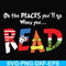DR000167-Oh the places you'll go when you read svg, png, dxf, eps file DR000167.jpg
