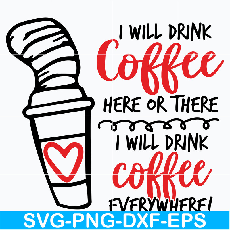 DR0302212-i will drink coffe svg, dr seuss svg, dr svg, png, dxf, eps digital file DR0302212.jpg