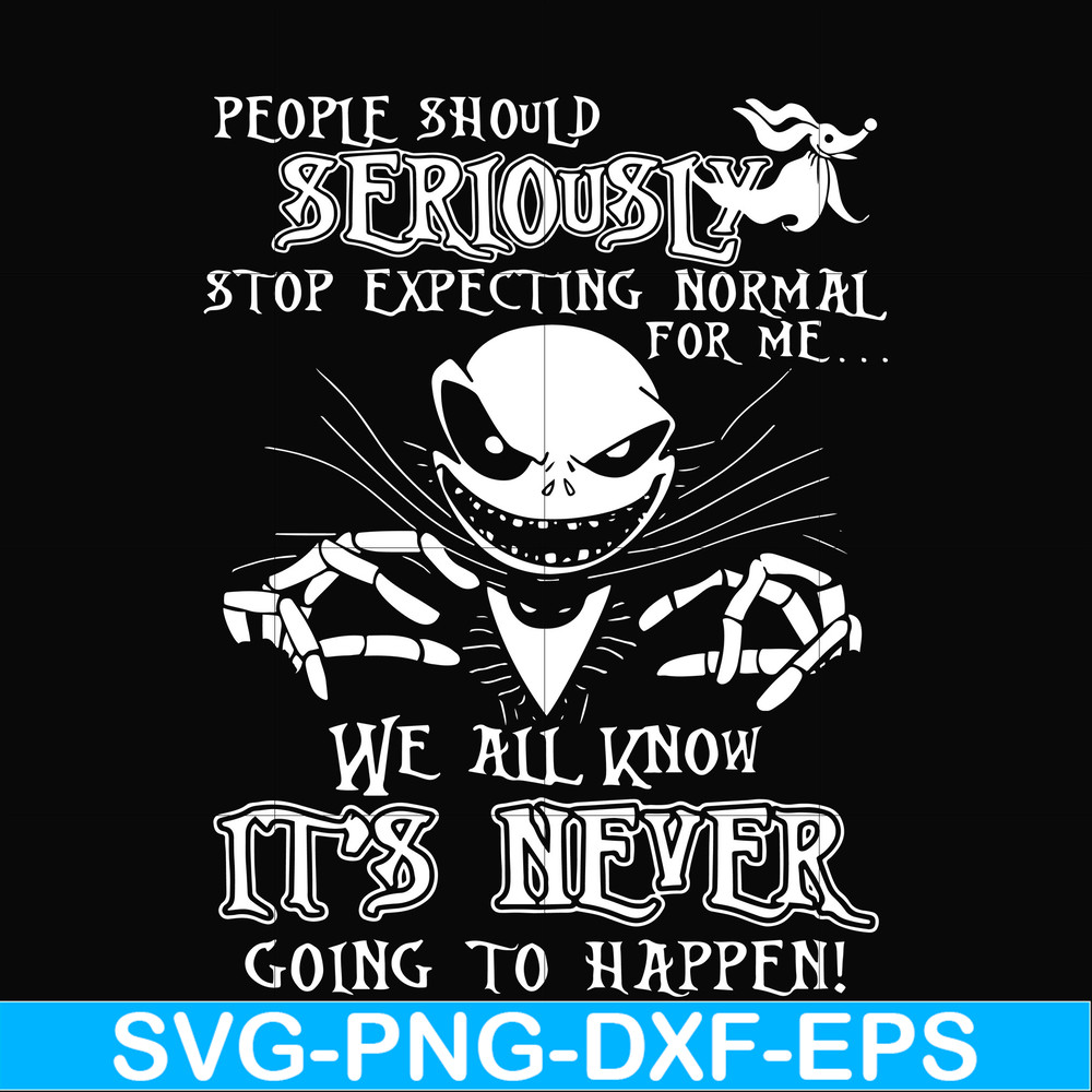 FN000120-People should seriously stop expecting normal from me we all know it's never going to happen svg, png, dxf, eps file FN000120.jpg