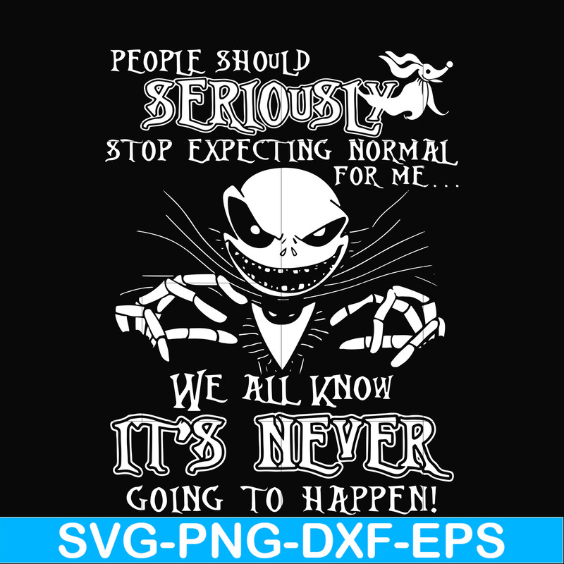 FN000120-People should seriously stop expecting normal from me we all know it's never going to happen svg, png, dxf, eps file FN000120.jpg