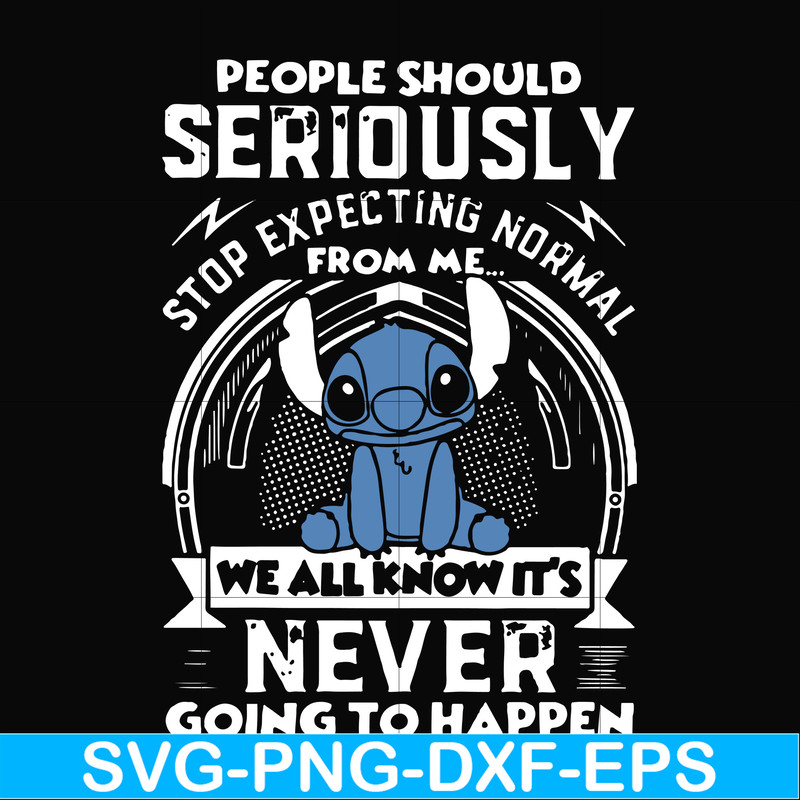 FN000122-People should seriously stop expecting normal from me we all know it's never going to happen svg, png, dxf, eps file FN000122.jpg