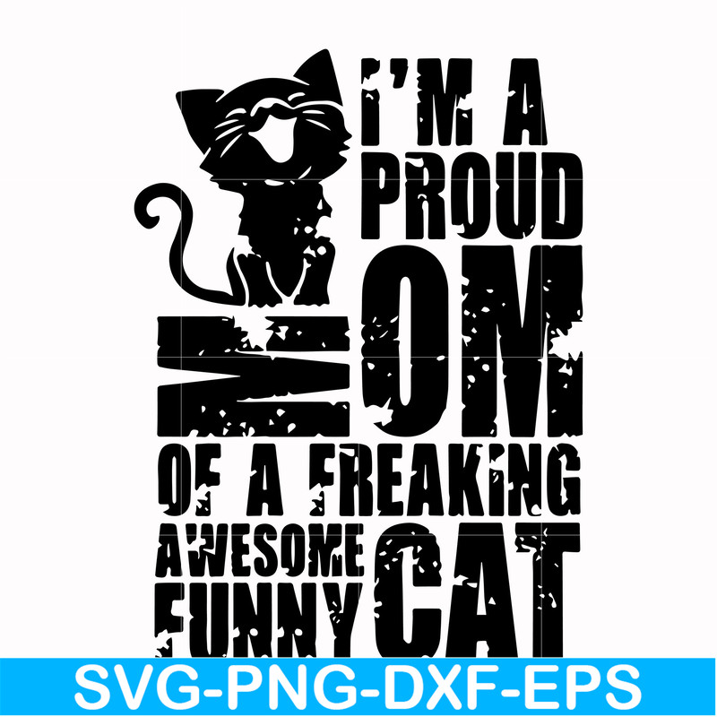 FN000148-I'm a proud mom of a freaking awesome funny cat svg, png, dxf, eps file FN000148.jpg