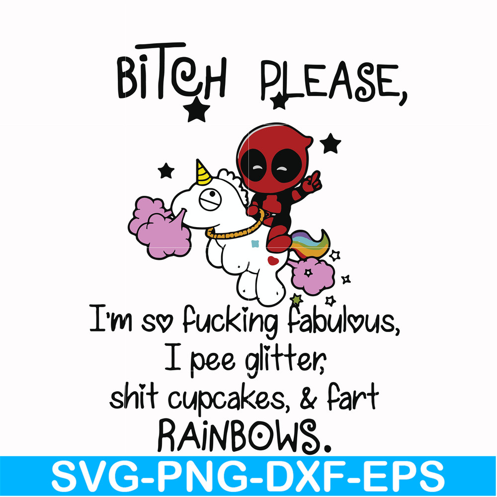 FN00017-Bitch please I'm so fucking fabulous I pee glitter shit cupcakes & fart rainbows svg, png, dxf, eps file FN00017.jpg