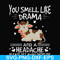 FN000183-You smell like drama and a headache please get away from me svg, png, dxf, eps file FN000183.jpg