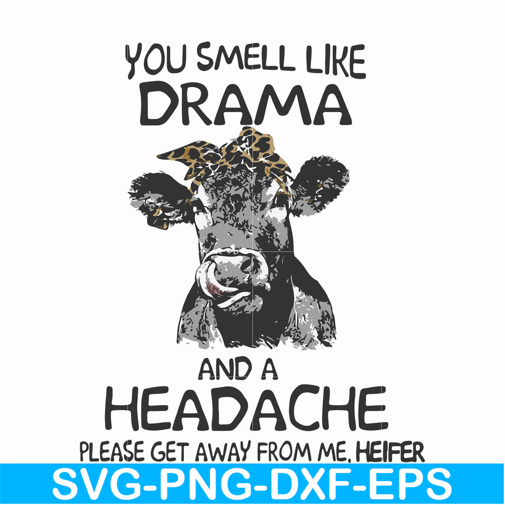 FN000184-You smell like drama and a headache please get away from me svg, png, dxf, eps file FN000184.jpg