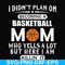 FN000217-I didn't plan on becoming a basketball Mom who yells a lot but here I am killin' it svg, png, dxf, eps file FN000217.jpg