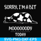 FN000225-Sorry I'm a bit Moooody today svg, png, dxf, eps file FN000225.jpg