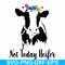 FN000234-Not today Heifer svg, png, dxf, eps file FN000234.jpg