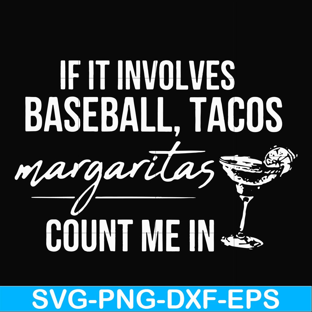 FN000257-If it involves baseball tacos margaritas count me in svg, png, dxf, eps file FN000257.jpg