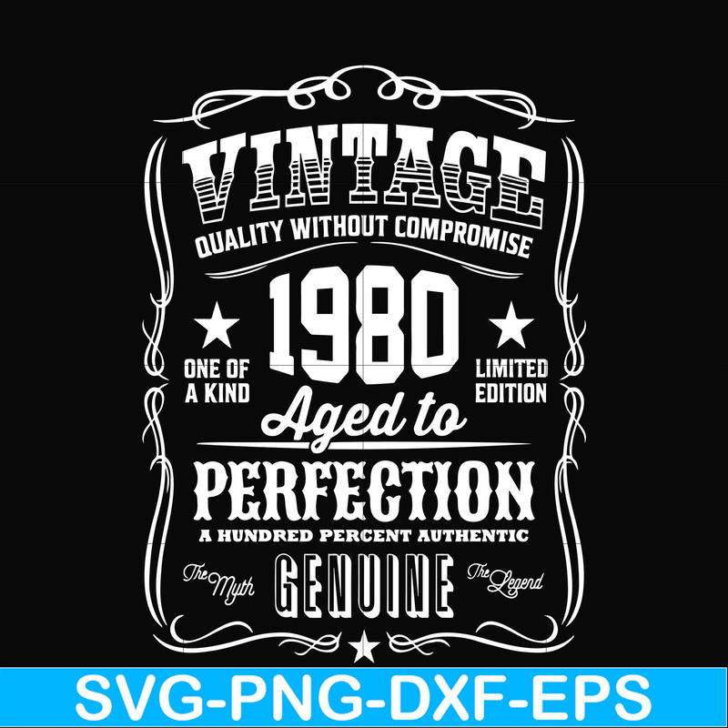 FN000284-Vintage quality without compromise 1980 aged to perfection a hundred percent authentic svg, png, dxf, eps file FN000284.jpg