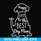 FN000306-Happy mother;s day to the best dog mom svg, png, dxf, eps file FN000306.jpg