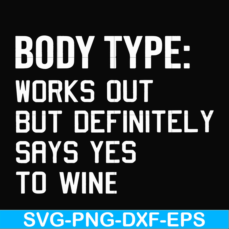 FN000366-Body type works out but definitely says yes to wine svg, png, dxf, eps file FN000366.jpg