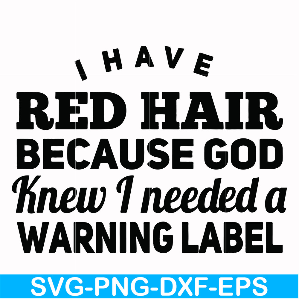 FN000377-I have red hair because god knew I needed a warning label svg, png, dxf, eps file FN000377.jpg