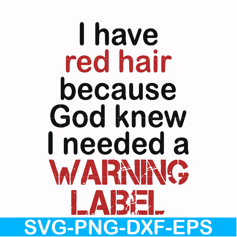 FN000378-I have red hair because god knew I needed a warning label svg, png, dxf, eps file FN000378.jpg