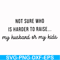 FN000382-Not sure who is harder to raise my husband or my kids svg, png, dxf, eps file FN000382.jpg